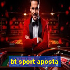 bt sport aposta